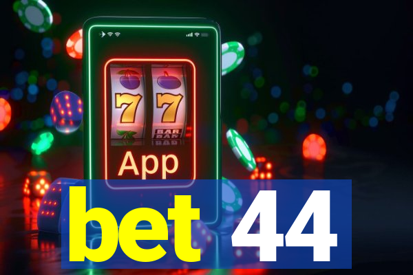 bet 44